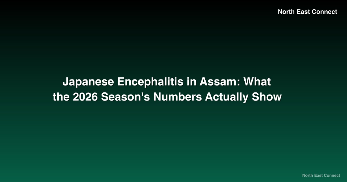 Japanese Encephalitis in Assam: What the 2026 Season's Numbers Actually Show