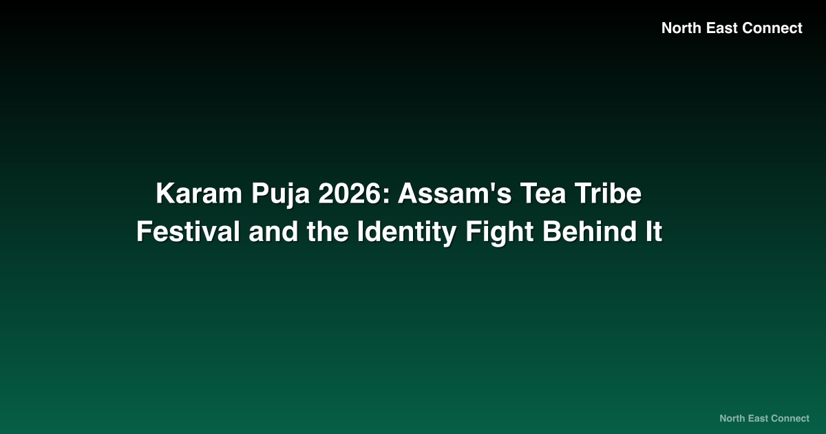 Karam Puja 2026: Assam's Tea Tribe Festival and the Identity Fight Behind It